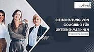 Die Bedeutung von Coaching für Unternehmerinnen: Empowering Success