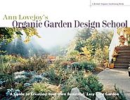Ann Lovejoy's Organic Garden Design School (A Rodale Organic Gardening Book)