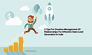 3 Tips For Creative Management Of Relationships For Effective Sales Lead Generation In India