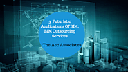 3 Futuristic Applications Of BIM: BIM Outsourcing Services