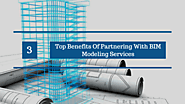 3 Top Benefits Of Partnering With BIM Modeling Services | Architectural CAD Services | CAD Outsourcing