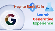 How to Rank #1 in Google SGE (Search Generative Experience)