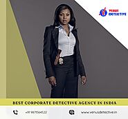 Best corporate detective agency in India- Venus detective agency | TheAmberPost