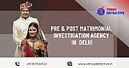 Pre & Post Matrimonial Investigation In Delhi | by Venus Detective Agency | Jul, 2024 | Medium