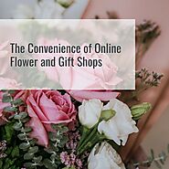 The Convenience of Online Flower and Gift Shops