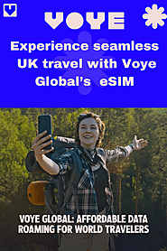 Reliable UK eSIM for Every Traveler: Stay Connected with Voye Global