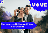 Stay Connected Across Spain with Voye Global’s eSIM for Spain