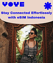 eSIM Indonesia: Your Key to Seamless Connectivity Across All Indonesian Islands