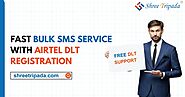 Fast Bulk SMS Service With Airtel DLT Registration | Shree Tripada