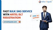 Fast Bulk SMS Service With Airtel DLT Registration | Shree Tripada