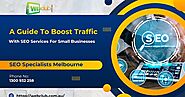 A Guide To Boost Traffic With SEO Services For Small Businesses