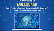 Top Web Development Companies in Melbourne: A Guide to the Best in the Business