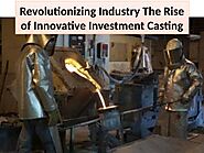 How Can Firms Specialise in Investment Casting Provide Assistance?