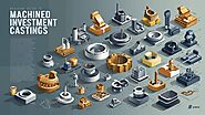 When Is the Best Time to Invest in Machined Investment Casting?