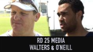 Rd 25 Media - Kevin Walters & Justin O'Neill