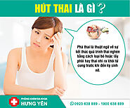 Hút Thai Là Gì? Top Phòng Khám Hút Thai Uy Tín Ở Hưng Yên | Đa khoa Hưng Yên