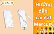 Hướng dẫn cài đặt bộ kích sóng khuếch đại Wifi Mercury 2 râu