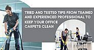 Tried and Tested Tips From Experienced Professional to Keep Your Office Carpets Clean