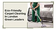 Eco-Friendly Carpet Cleaning in London: Green Leaders