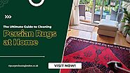 The Ultimate Guide to Cleaning Persian Rug at Home