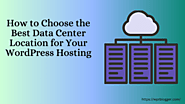 How To Choose The Best Data Center Location For Your Site (2024)