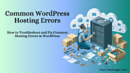 5 Common WordPress Hosting Issues And How To Fix Them