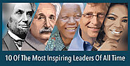 10 Of The Most Inspiring Leaders Of All Time: Remarkable Stories Of Iconic Trail Blazers Who Went From Adversity To E...