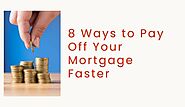 8 Ways to Pay Off Your Mortgage Faster