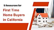 5 Resources for First Time Home Buyers in California