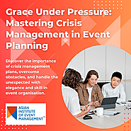 Grace Under Pressure: Mastering Crisis Management in Event Planning- AIEM