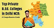 Top Private B.Ed. Colleges in Delhi NCR: A Comprehensive Guide