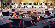 Bachelor of Education (B.Ed.) Course: Curriculum, and Career Opportunities