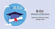 Complete Guide to B.Ed: Admission 2024, Colleges, Fees, and More