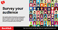 Survey your audience. Ask questions about demographics, psychographics, and online behavior so you can better underst...