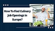 How to Get Culinary Jobs in Europe?