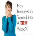 Has Leadership Turned Into A Dirty Word? #bealeader Blog Chat - #bealeader