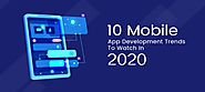 Website at https://www.mobibiz.in/blog/2019/12/03/mobile-app-development-trends-2020/