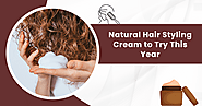 Natural Hair Styling Cream to Try This Year