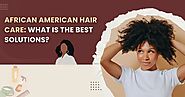 The Best African American Hair Care Products to Shop For