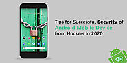 Tips for Successful Security of Android Mobile Device from Hackers in 2020