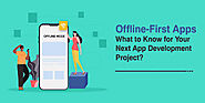Offline-First Apps: What to Know for Your Next App Development Project?