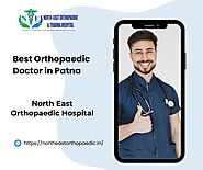 Best Orthopaedic Doctor in Patna: North East Orthopaedic Hospital