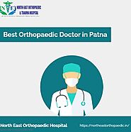 Best Orthopaedic Doctor in Patna: North East Orthopaedic Hospital