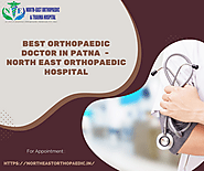 Best Orthopaedic Doctor in Patna: North East Orthopaedic Hospital