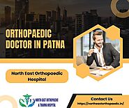 Best Orthopaedic Doctor in Patna: North East Orthopaedic Hospital