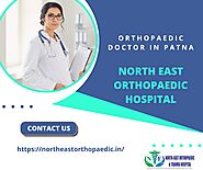 Best Orthopaedic Doctor in Patna: North East Orthopaedic Hospital