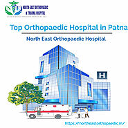 Best Orthopaedic Hospital in Patna: North East Orthopaedic Hospital