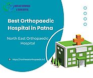 North East Orthopaedic Hospital|Best Orthopaedic Hospital in Patna