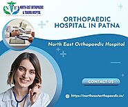 Best Orthopaedic Hospital in Patna: North East Orthopaedic Hospital