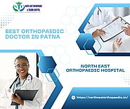 Best Orthopaedic Doctor in Patna: North East Orthopaedic Hospital